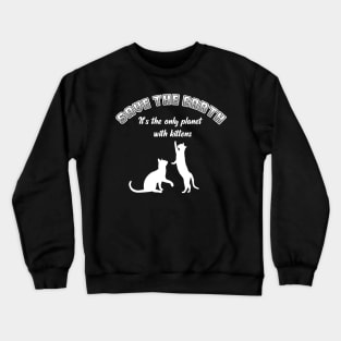 Save the earth! It's the only planet with kittens - cat lover print Crewneck Sweatshirt